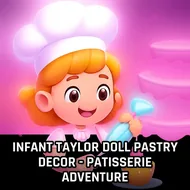 Infant Taylor Doll Pastry Decor - Patisserie Adventure - Cake Bakery game